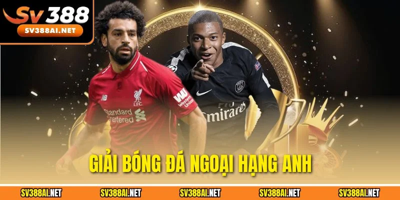 Giải Bóng Đá Ngoại Hạng Anh - Giải Đấu Danh Giá Số 1 Châu Âu