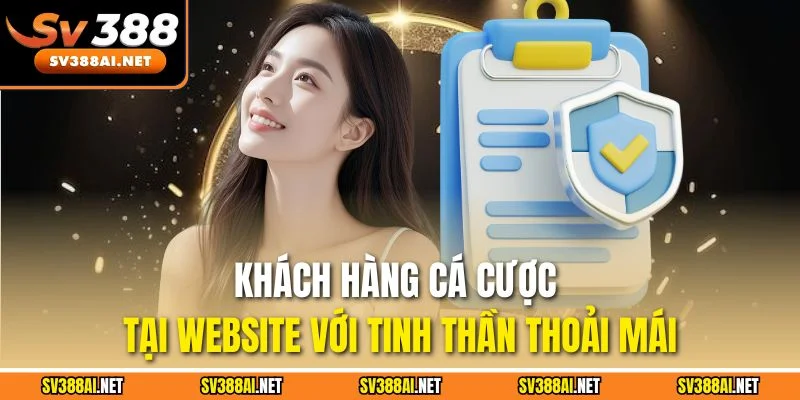 Khách hàng cá cược tại website với tinh thần thoải mái